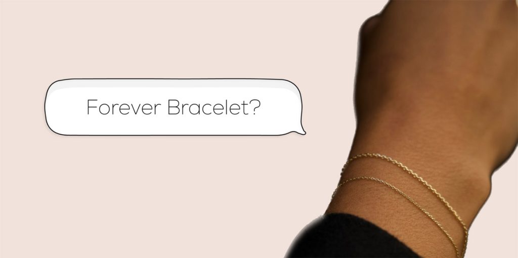 „Forever Bracelet“ – постоянна гривна без закопчалка
